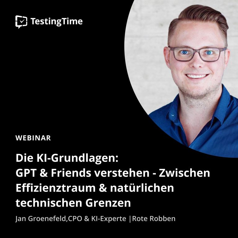 Bild zeigt eine Webinar-Ankündigung von TestingTime. Der Titel lautet: „Die KI-Grundlagen: GPT & Friends verstehen – Zwischen Effizienztraum & natürlichen technischen Grenzen.“ Jan Groenefeld, CPO und KI-Experte von Rote Robben, ist als Sprecher des Webinars abgebildet.